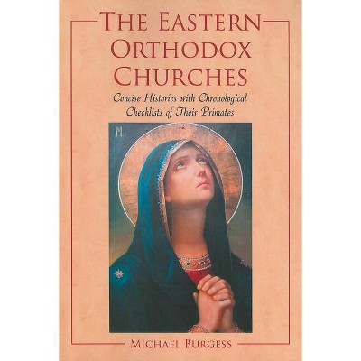 The Eastern Orthodox Churches - by  Michael Burgess (Paperback)