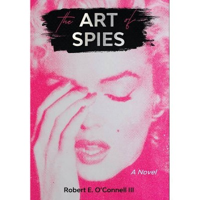 The Art of Spies - by  Robert E O'Connell (Hardcover)