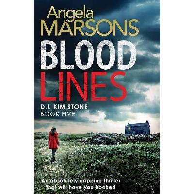 Blood Lines - (Detective Kim Stone Crime Thriller) by  Angela Marsons (Paperback)