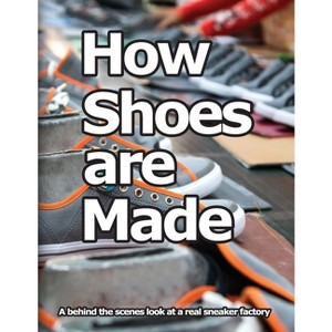 How Shoes are Made - 4th Edition by  Wade Motawi (Paperback) - 1 of 1
