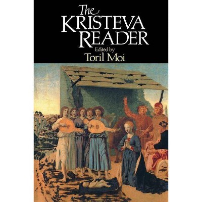 The Kristeva Reader - by  Julia Kristeva (Paperback)