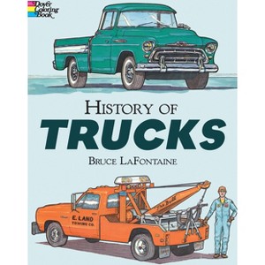 History of Trucks Coloring Book - (Dover Planes Trains Automobiles Coloring) by  Bruce LaFontaine (Paperback) - 1 of 1