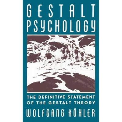 Gestalt Psychology - by  Wolfgang Kohler & Wolfgang Keohler (Paperback)