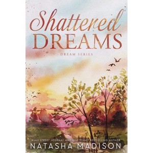 Shattered Dreams - by  Natasha Madison (Paperback) - 1 of 1