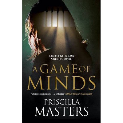 A Game of Minds - (A Claire Roget Forensic Psychiatrist Mystery) by  Priscilla Masters (Paperback)