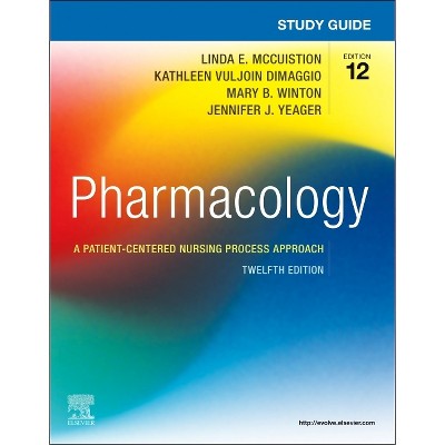 Study Guide for Pharmacology - 12th Edition by  Mary B Winton & Linda E McCuistion & Kathleen Vuljoin Dimaggio & Jennifer J Yeager (Paperback)