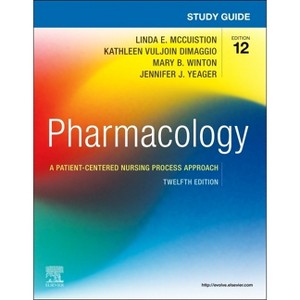 Study Guide for Pharmacology - 12th Edition by  Mary B Winton & Linda E McCuistion & Kathleen Vuljoin Dimaggio & Jennifer J Yeager (Paperback) - 1 of 1