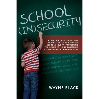 School Insecurity - by  Wayne Black (Paperback)
