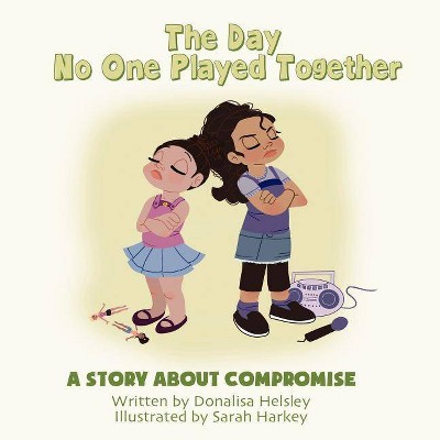 The Day No One Played Together - by  Donalisa Helsley (Paperback)