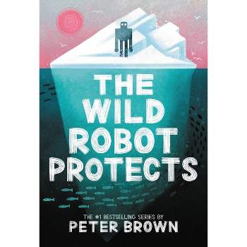 The Wild Robot Protects - by  Peter Brown (Hardcover)