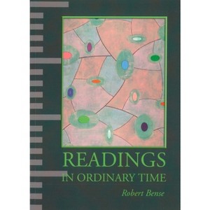 Readings in Ordinary Time - by  Robert Bense (Paperback) - 1 of 1