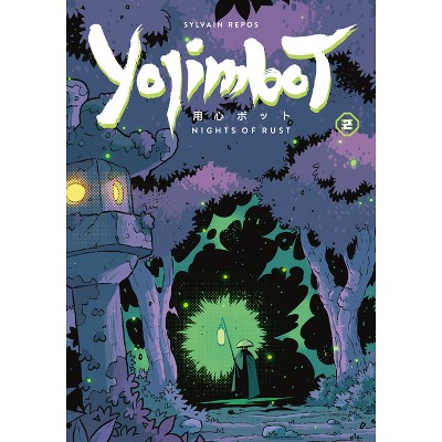 Yojimbot Volume 2: Nights of Rust - by  Sylvain Repos & Noiry (Paperback)
