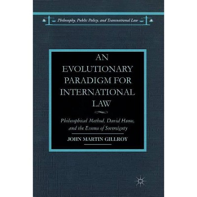 An Evolutionary Paradigm for International Law - (Philosophy, Public Policy, and Transnational Law) by  J Gillroy (Paperback)