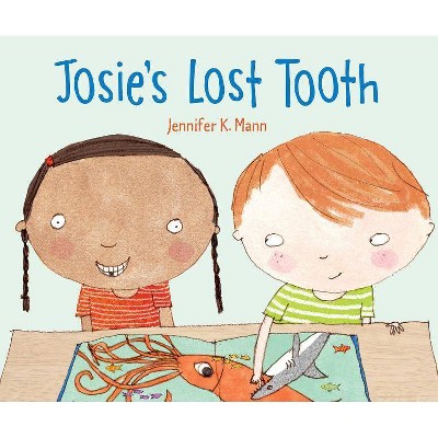 Josie's Lost Tooth - by  Jennifer K Mann (Hardcover)