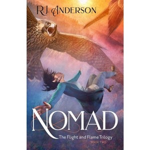 Nomad - (The Flight and Flame Trilogy) by  R J Anderson (Paperback) - 1 of 1