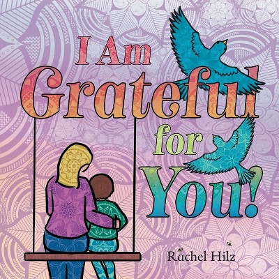 I Am Grateful for YOU! - by Rachel Hilz