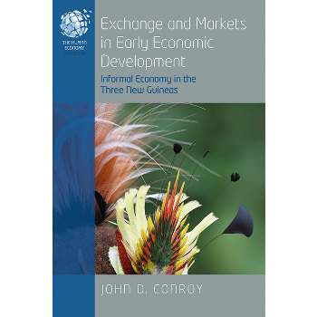 Exchange and Markets in Early Economic Development - (Human Economy) by  John D Conroy (Hardcover)