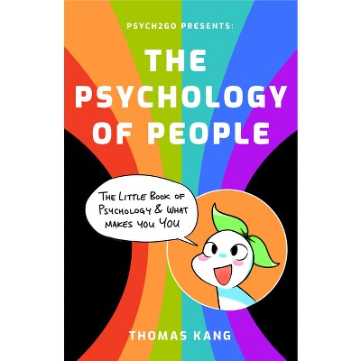 Psych2go Presents the Psychology of People - by  Psych2go & Thomas Kang (Paperback)
