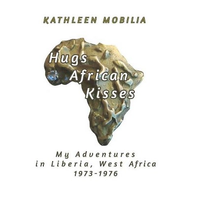 Hugs African Kisses - by  Kathleen Mobilia (Paperback)