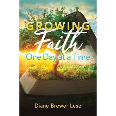 Growing Faith One Day at a Time - by  Diane Brewer Lese (Paperback)