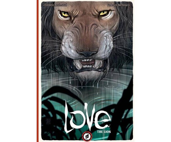 Love Volume 3: The Lion - by  Frederic Brremaud (Hardcover)