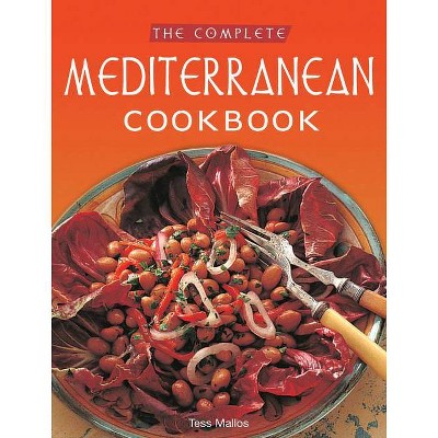 The Complete Mediterranean Cookbook - by  Tess Mallos (Paperback)