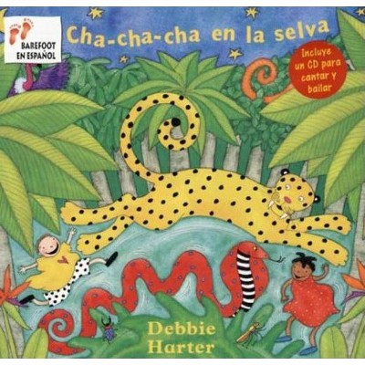 Cha-Cha-Cha en la Selva - (Barefoot en Espanol (Paperback)) by  Debbie Harter (Mixed Media Product)