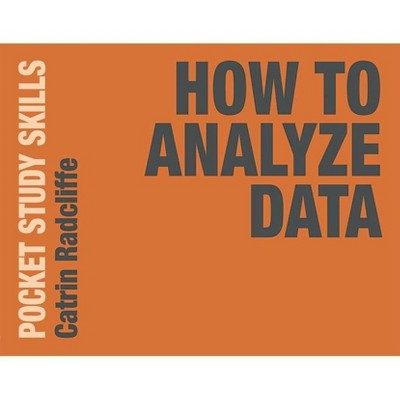 How to Analyze Data - (Pocket Study Skills) by  Catrin Radcliffe (Paperback)