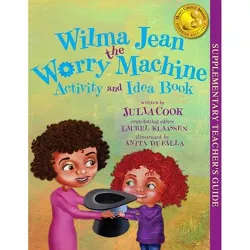 Wilma Jean the Worry Machine Activity and Idea Book - by  Julia Cook (Paperback)