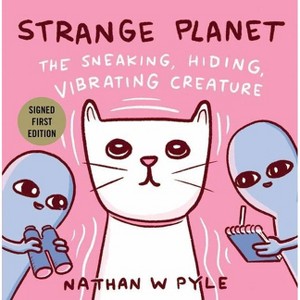 Strange Planet: The Sneaking, Hiding, Vibrating Creature - Target Signed Edition by Nathan W. Pyle (Hardcover) - 1 of 1