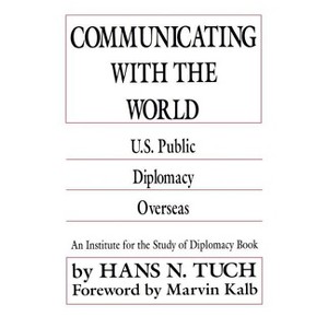 Communicating with the World - (Institute for the Study of Diplomacy) by  Na Na (Paperback) - 1 of 1