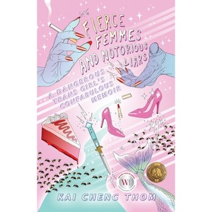Fierce Femmes and Notorious Liars - by  Kai Cheng Thom (Paperback) - 1 of 1