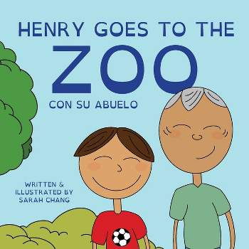 Henry Goes to the Zoo con Su Abuelo - by  Sarah Chang (Paperback)
