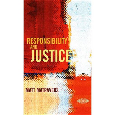 Responsibility and Justice - Annotated by  Matt Matravers (Hardcover)