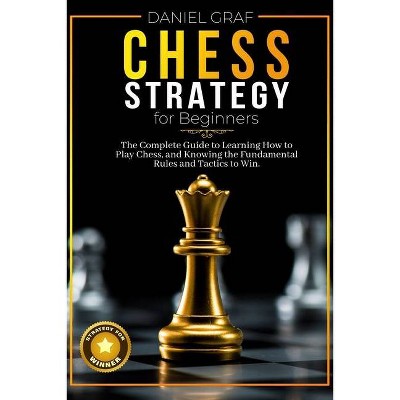 Chess Strategy for Beginners - by  Daniel Graf (Paperback)