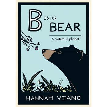 B Is for Bear - by  Hannah Viano (Hardcover)