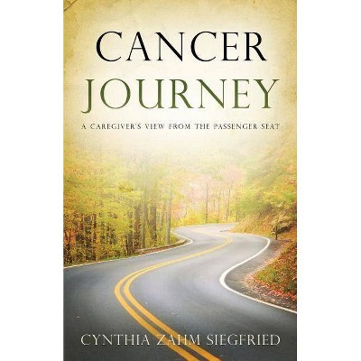 Cancer Journey - by  Cynthia Siegfried (Paperback)