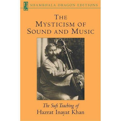 The Mysticism of Sound and Music - (Shambhala Dragon Editions) by  Hazrat Inayat Khan (Paperback)