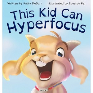 This Kid Can Hyperfocus - by  Patty Dedurr (Hardcover) - 1 of 1