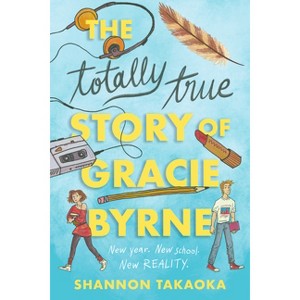 The Totally True Story of Gracie Byrne - by Shannon Takaoka - 1 of 1