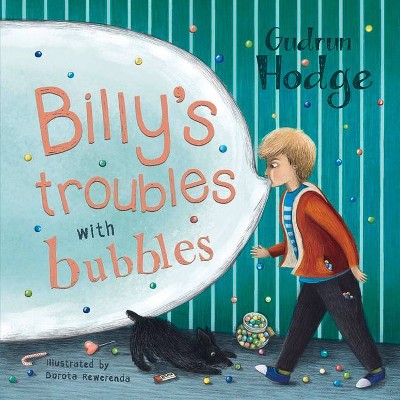 Billy's Troubles with Bubbles - by  Gudrun Hodge (Hardcover)