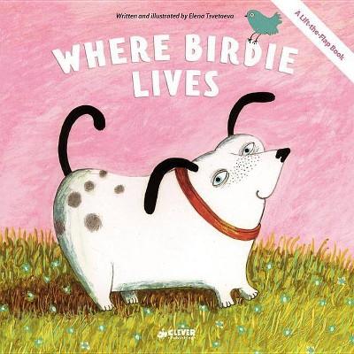 Where Birdie Lives - (Clever Flaps) by  Clever Publishing (Board Book)