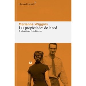 Propiedades de la Sed, Las - by  Marianne Wiggins (Paperback) - 1 of 1