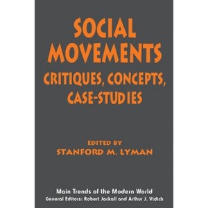 Social Movements - (Main Trends of the Modern World) by  Stanford M Lyman (Hardcover) - 1 of 1