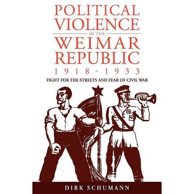 Political Violence in the Weimar Republic, 1918-1933 - (Studies in German History) by  Journal Of Modern European History (Paperback)