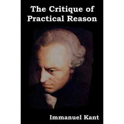 The Critique of Practical Reason - by  Immanuel Kant (Paperback)