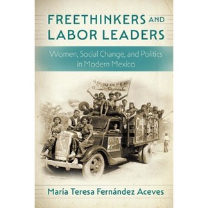 Freethinkers and Labor Leaders - (Confluencias) by María Teresa Fernández Aceves - 1 of 1