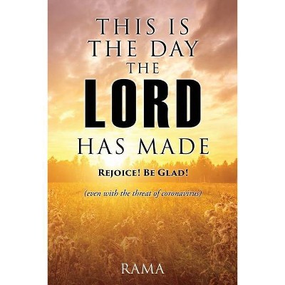 This Is the Day the Lord Has Made - by  Rama (Paperback)