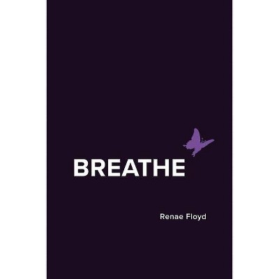 Breathe - by  Renae Floyd (Paperback)