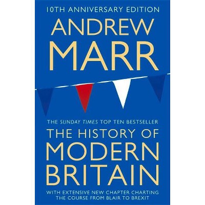 A History of Modern Britain - 10th Edition by  Andrew Marr (Paperback)